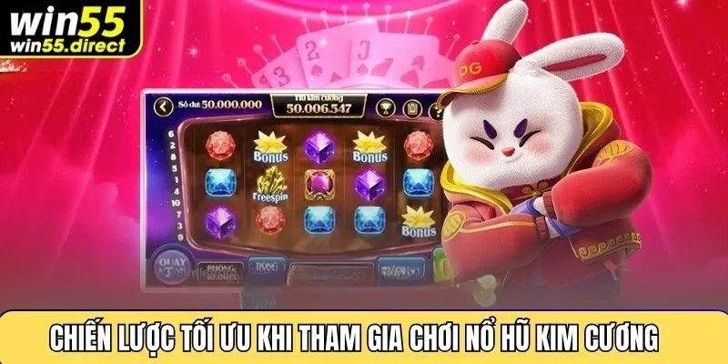 Chiến lược tối ưu khi tham gia chơi nổ hũ kim cương