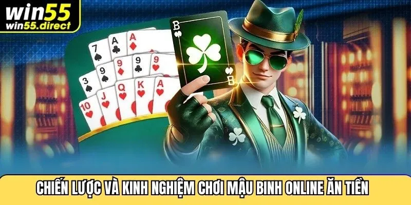 Chiến lược và kinh nghiệm chơi mậu binh online ăn tiền