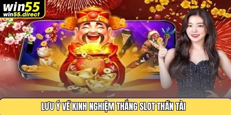 Lưu ý về kinh nghiệm thắng slot thần tài
