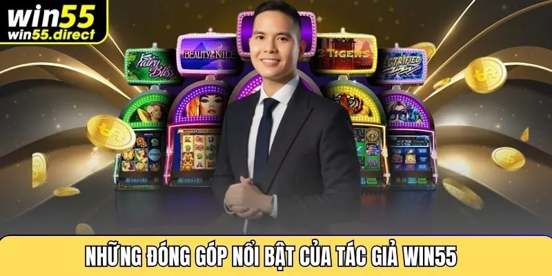 Những đóng góp nổi bật của tác giả Win55