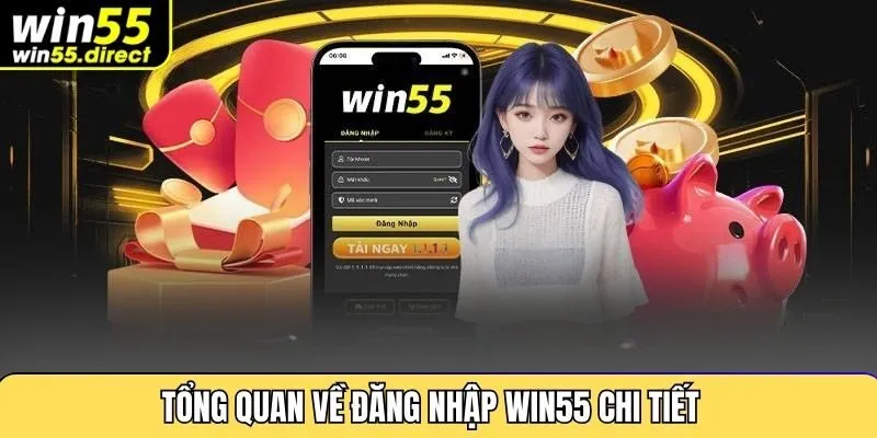 Tổng quan về đăng nhập Win55 chi tiết