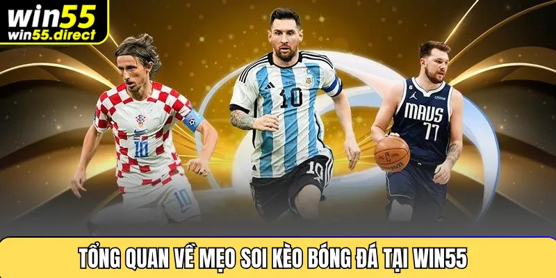 Tổng quan về mẹo soi kèo bóng đá tại Win55